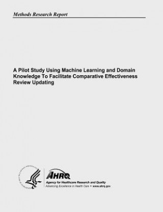 Buch A Pilot Study Using Machine Learning and Domain Knowledge To Facilitate Comparative Effectiveness Review Updating 