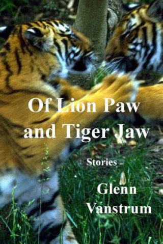 Knjiga Of Lion Paw and Tiger Jaw Glenn Vanstrum