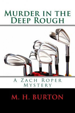 Kniha Murder in the Deep Rough: A Zach Roper Mystery M H Burton