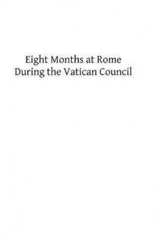 Carte Eight Months at Rome During the Vatican Council Pomponio Leto