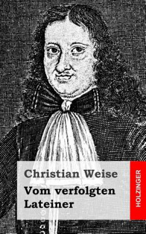 Kniha Vom verfolgten Lateiner Christian Weise