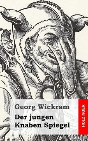 Carte Der jungen Knaben Spiegel Georg Wickram