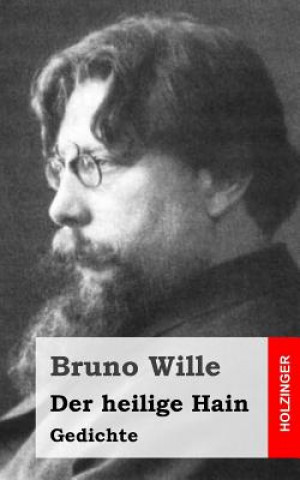 Kniha Der heilige Hain: Gedichte Bruno Wille