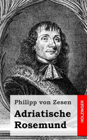 Kniha Adriatische Rosemund Philipp Von Zesen