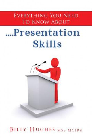Książka Everything You Need To Know About....Presentation Skills Billy Hughes