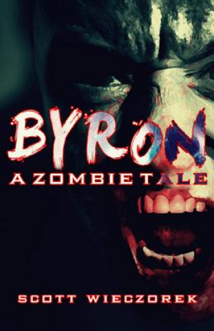 Książka Byron: A Zombie Tale (Part 1) Scott Wieczorek