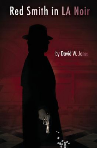 Kniha Red Smith in LA Noir David W Jones