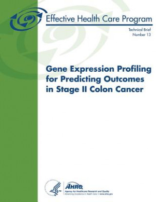 Kniha Gene Expression Profiling for Predicting Outcomes in Stage II Colon Cancer: Technical Brief Number 13 U S Department of Heal Human Services