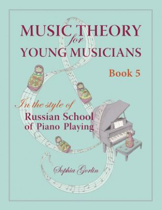 Kniha Music Theory for Young Musicians in the Style of Russian School of Piano Playing Mrs Sophia I Gorlin