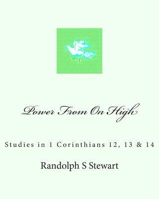 Książka Power From On High: Studies in 1 Corinthians 12, 13 & 14 MR Randolph S Stewart