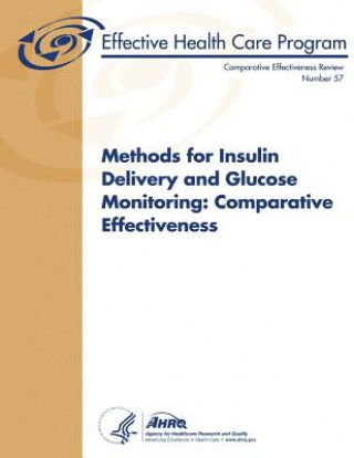 Kniha Methods for Insulin Delivery and Glucose Monitoring: Comparative Effectiveness: Comparative Effectiveness Review Number 57 U S Department of Heal Human Services