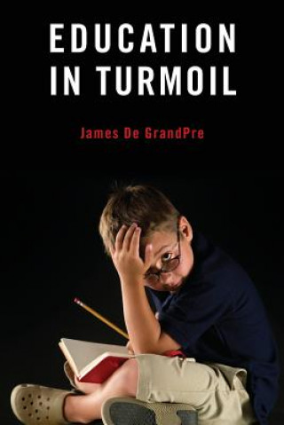 Книга Education in Turmoil James De Grandpre