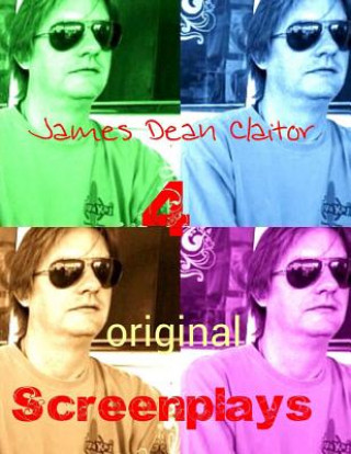 Kniha 4 Original Screenplays: "Operator" "Southern Stories" "T is for Terrible" "Winner" James Dean Claitor