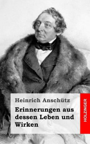 Kniha Erinnerungen aus dessen Leben und Wirken Heinrich Anschutz