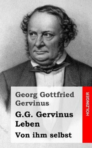 Książka G.G. Gervinus Leben: Von ihm selbst Georg Gottfried Gervinus