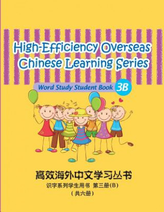 Kniha High-Efficiency Overseas Chinese Learning Series, Word Study Series, 3B: Student book 3B Peng Wang