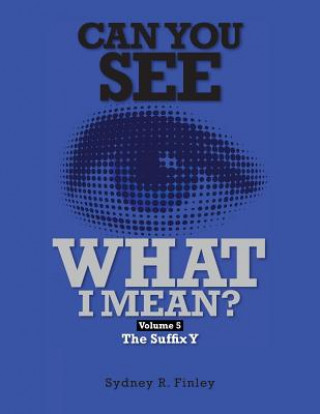 Könyv Can You See What I Mean Vol 5: The Suffix Y MR Sydney R Finley