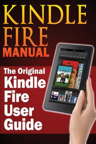 Carte Kindle Fire Manual: The Original Kindle Fire User Guide Sharon Hurley