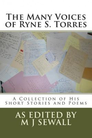 Carte The Many Voices of Ryne S. Torres: A Collection of His Short Stories and Poems Ryne S Torres