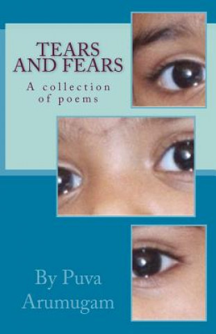 Kniha Tears and Fears: A Collection of Poems by Puva Arumugam Dr Puva Arumugam