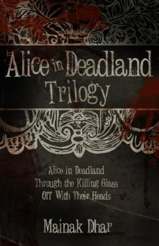 Könyv Alice in Deadland Trilogy Mainak Dhar