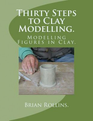 Książka Thirty Steps to Clay Modelling.: Modelling Figures in Clay. Brian Rollins