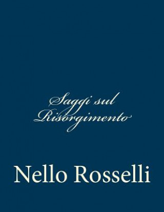Kniha Saggi sul Risorgimento Nello Rosselli