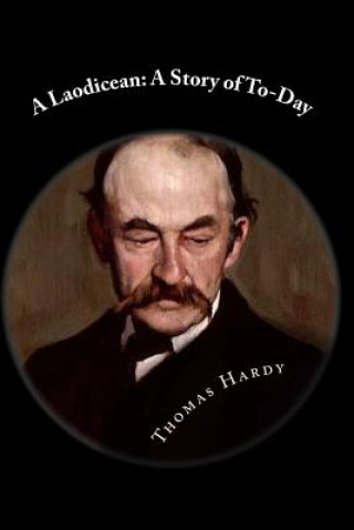 Carte A Laodicean: A Story of To-Day Thomas Hardy