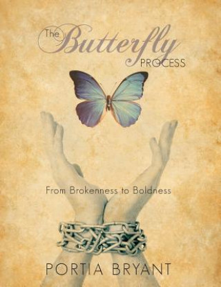 Carte The Butterfly Process: From Brokenness to Boldness Portia E Bryant