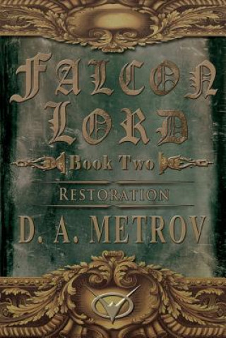 Knjiga Falcon Lord: Restoration: A Steampunk Fantasy Novel MR D a Metrov