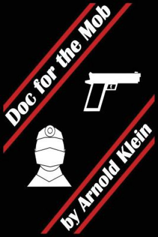 Knjiga Doc for the Mob Arnold Klein