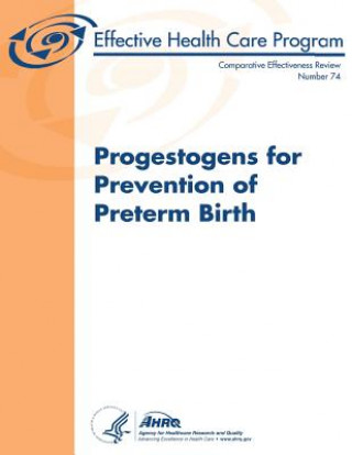 Buch Progestogens for Prevention of Preterm Birth: Comparative Effectiveness Review Number 74 U S Department of Heal Human Services