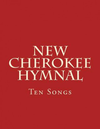 Kniha New Cherokee Hymnal: Ten Songs Brian Wilkes