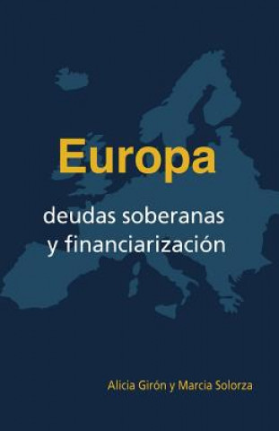 Kniha Europa, deudas soberanas y financiarizacion Alicia Giron Coord