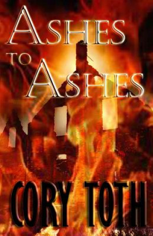 Knjiga Ashes to Ashes Cory Toth