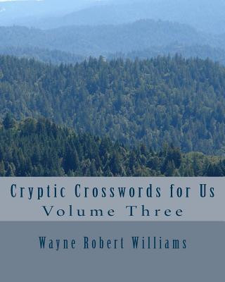 Kniha Cryptic Crosswords for Us Volume Three Wayne Robert Williams