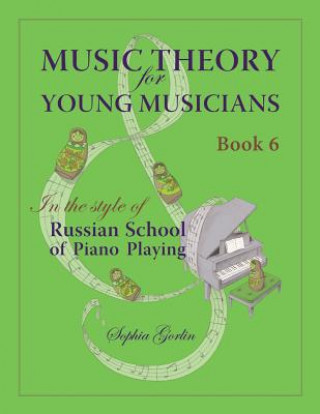 Kniha Music Theory for Young Musicians in the Style of Russian School of Piano Playing Mrs Sophia I Gorlin