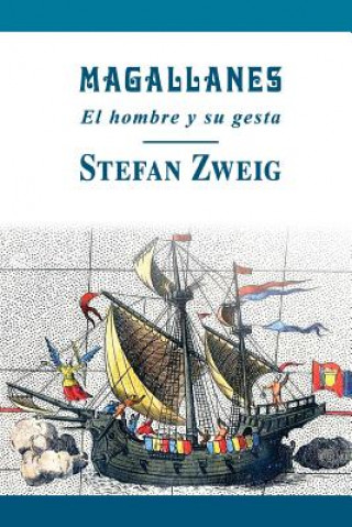 Carte Magallanes: El hombre y su gesta Stefan Sweig