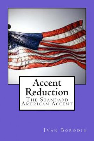 Kniha Accent Reduction: The Standard American Accent Ivan Borodin