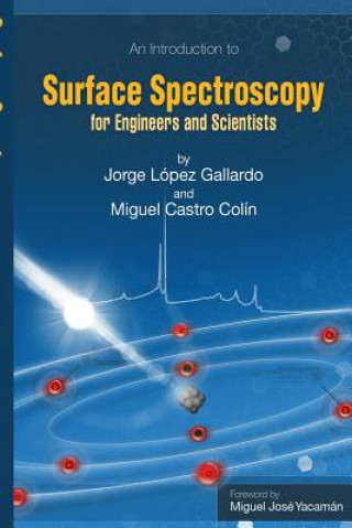 Knjiga Surface Spectroscopy: For Engineers and Scientists Jorge Lopez Gallardo
