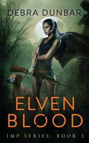 Kniha Elven Blood: Imp Book 3 Debra Dunbar