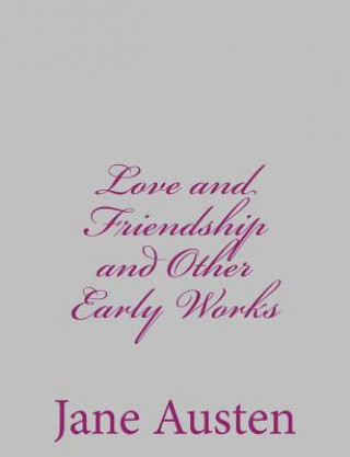 Könyv Love and Friendship and Other Early Works Jane Austen