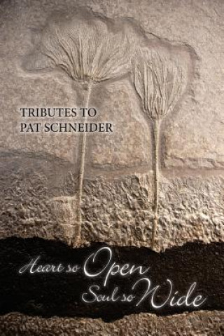 Kniha Heart So Open, Soul So Wide: A Tribute to Pat Schneider Marian Calabro Ed