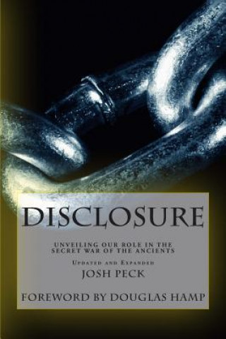 Kniha Disclosure: Unveiling Our Role in the Secret War of the Ancients Josh Peck