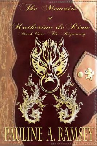 Kniha The Memoirs of Katherine deRion: Book One: The Beginning Pauline a Ramsey