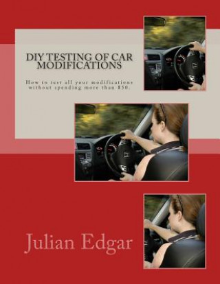 Kniha DIY Testing of Car Modifications Julian Edgar