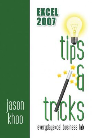 Knjiga Excel 2007 Tips and Tricks MR Jason Khoo