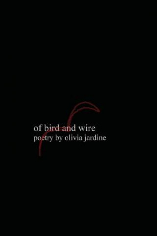 Knjiga Of Bird and Wire Olivia Jardine