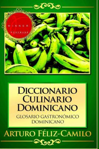 Carte Diccionario Culinario Dominicano: Glosario Gastronómico Dominicano Arturo Feliz-Camilo