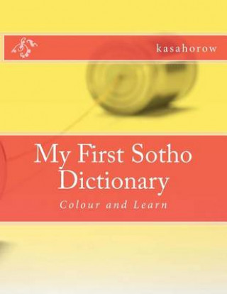 Carte My First Sotho Dictionary: Colour and Learn kasahorow